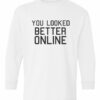 YOU LOOK BETTER ONLINE  - Youth Long Sleeve T-shirt