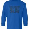 YOU LOOK BETTER ONLINE  - Youth Long Sleeve T-shirt