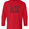 YOU LOOK BETTER ONLINE  - Youth Long Sleeve T-shirt