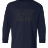 YOU LOOK BETTER ONLINE  - Youth Long Sleeve T-shirt
