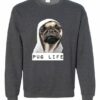 PUG LIFE  - Adult Crew Neck Sweatshirt (Unisex)