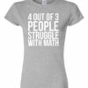 4 OUT OF 3 PEOPLE STRUGGLE WITH MATH  - Women's Round-neck T-shirt