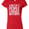 4 OUT OF 3 PEOPLE STRUGGLE WITH MATH  - Women's Round-neck T-shirt