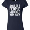 4 OUT OF 3 PEOPLE STRUGGLE WITH MATH  - Women's Round-neck T-shirt