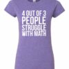 4 OUT OF 3 PEOPLE STRUGGLE WITH MATH  - Women's Round-neck T-shirt