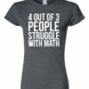 4 OUT OF 3 PEOPLE STRUGGLE WITH MATH  - Women's Round-neck T-shirt
