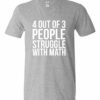 4 OUT OF 3 PEOPLE STRUGGLE WITH MATH  - Adult V-neck T-shirt