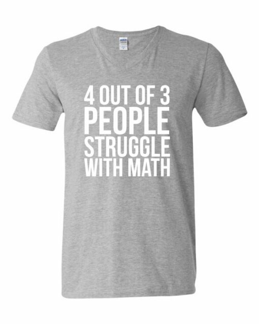 4 OUT OF 3 PEOPLE STRUGGLE WITH MATH  - Adult V-neck T-shirt