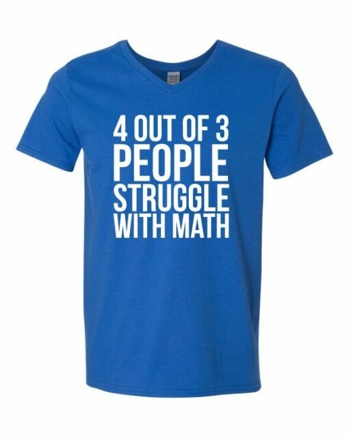 4 OUT OF 3 PEOPLE STRUGGLE WITH MATH  - Adult V-neck T-shirt