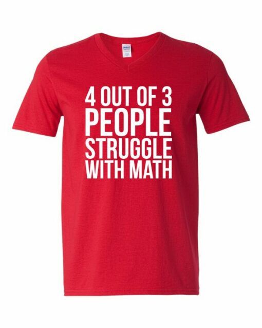 4 OUT OF 3 PEOPLE STRUGGLE WITH MATH  - Adult V-neck T-shirt
