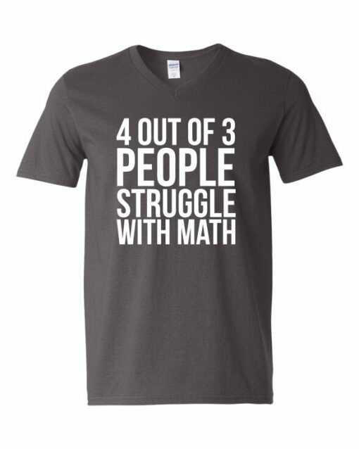 4 OUT OF 3 PEOPLE STRUGGLE WITH MATH  - Adult V-neck T-shirt