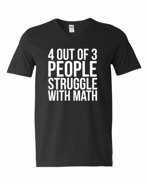4 OUT OF 3 PEOPLE STRUGGLE WITH MATH  - Adult V-neck T-shirt