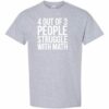 4 OUT OF 3 PEOPLE STRUGGLE WITH MATH  - Adult Round-neck T-shirt
