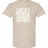 4 OUT OF 3 PEOPLE STRUGGLE WITH MATH  - Adult Round-neck T-shirt