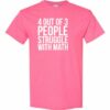 4 OUT OF 3 PEOPLE STRUGGLE WITH MATH  - Adult Round-neck T-shirt