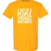 4 OUT OF 3 PEOPLE STRUGGLE WITH MATH  - Adult Round-neck T-shirt