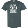4 OUT OF 3 PEOPLE STRUGGLE WITH MATH  - Adult Round-neck T-shirt
