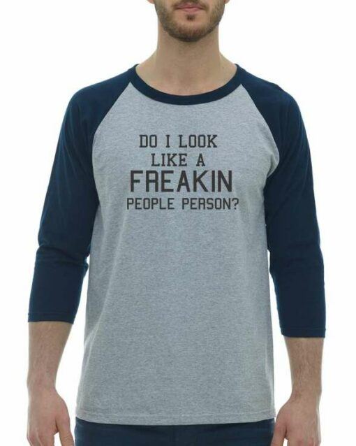 DO I LOOK LIKE A FREAKIN PEOPLE PERSON  - Adult Baseball Tee 3/4 Sleeve