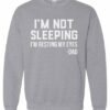 IM NOT SLEEPING IM RESTING MY EYES  - Adult Crew Neck Sweatshirt (Unisex)