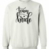 TEAM BRIDE  - Adult Crew Neck Sweatshirt (Unisex)