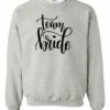 TEAM BRIDE  - Adult Crew Neck Sweatshirt (Unisex)