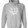 WORLD GREATEST MOM  - Adult Hooded Sweatshirt (Unisex)