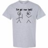 IVE GOT YOUR BACK  - Adult Round-neck T-shirt