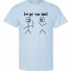 IVE GOT YOUR BACK  - Adult Round-neck T-shirt