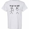IVE GOT YOUR BACK  - Adult Round-neck T-shirt