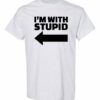 IM WITH STUPID
