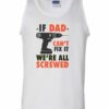 IF DAD CANT FIX IT  - Adult Tank Top