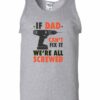 IF DAD CANT FIX IT  - Adult Tank Top