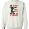 IF DAD CANT FIX IT  - Adult Crew Neck Sweatshirt (Unisex)
