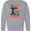 IF DAD CANT FIX IT  - Adult Crew Neck Sweatshirt (Unisex)