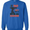 IF DAD CANT FIX IT  - Adult Crew Neck Sweatshirt (Unisex)
