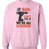 IF DAD CANT FIX IT  - Adult Crew Neck Sweatshirt (Unisex)
