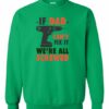 IF DAD CANT FIX IT  - Adult Crew Neck Sweatshirt (Unisex)
