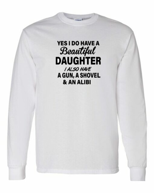 YES I DO HAVE A BEAUTIFUL DAUGHTER  - Adult Long Sleeve Round-neck T-shirt