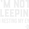 IM NOT SLEEPING IM RESTING MY EYES  - Adult Crew Neck Sweatshirt (Unisex)